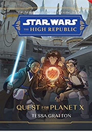 The High Republic: Quest for Planet X (Tessa Gratton)