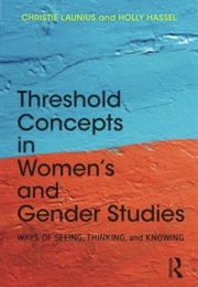 Threshold Concepts in Women and Gender Studies (Christie Launius)