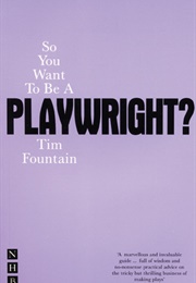 So You Want to Be a Playwright? (Tim Fountain)