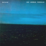After the Heat (Brian Eno, Moebius & Hans-Joachim Roedelius, 1978)