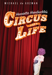 Henrietta Hornbuckle's Circus of Life (Michael De Guzman)