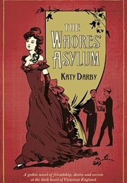 The Whores' Asylum (Katy Darby)