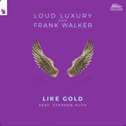 Like Gold - Loud Luxury & Frank Walker Featuring Stephen Puth
