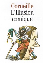 L'illusion Comique (The Theatrical Illusion) (Pierre Corneille)