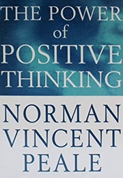 The Power of Positive Thinking (Norman Vincent Peale)