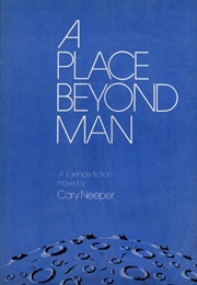 A Place Beyond Man (Cary Neeper)