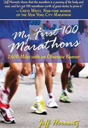 My First 100 Marathons (Jeff Horowitz)