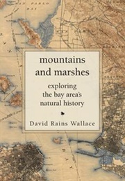 Mountains and Marshes: Exploring the Bay Area's Natural History (David Rains Wallace)