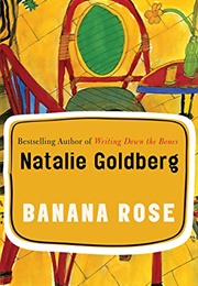 Banana Rose (Natalie Goldberg)