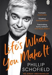 Life's What You Make It (Phillip Schofield)