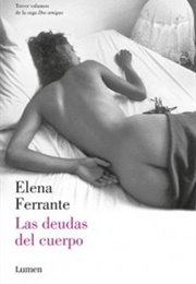 Las Deudas Del Cuerpo (Elena Ferrante)