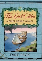 The Lost Cities: A Drift House Voyage (Dale Peck)