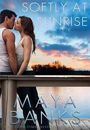 Softly at Sunrise (Maya Banks)