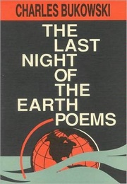 The Last Night of the Earth Poems (Charles Bukowski)