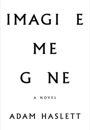 Imagine Me Gone (Adam Haslett)