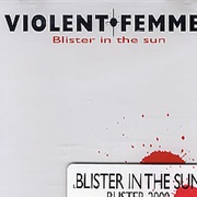 Blister in the Sun - Violent Femmes