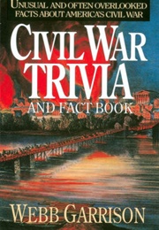 Civil War Trivia and Fact Book (Garrison Webb)