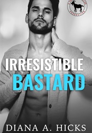 Irresistible Bastard (Diana A. Hicks)