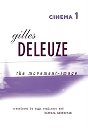 Cinema 1: The Movement-Image (Gilles Deleuze)