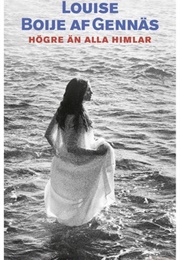 Högre Än Alla Himlar (Louise Boije Af Gennäs)