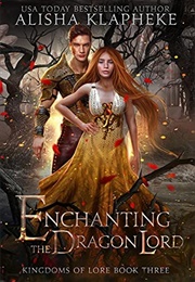 Enchanting the Dragon Lord (Alisha Klapheke)