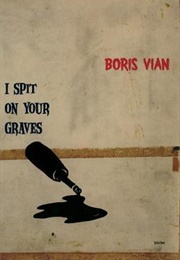 I Spit on Your Graves (Boris Vian)