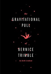 The Gravitational Pull of Bernice Trimble (Beth Graham)