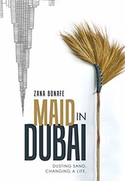 Maid in Dubai: Dusting Sand. Changing a Life. (Zana Bonafe)