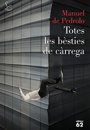 Totes Les Bèsties De Càrrega (Manuel De Pedrolo)