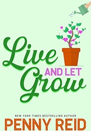 Live and Let Grow (Penny Reid)
