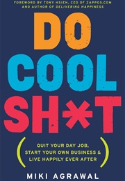 Do Cool Sh*T (Miki Agrawal)