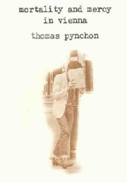 Mortality and Mercy in Vienna (Thomas Pynchon)