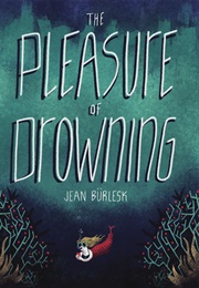 The Pleasure of Drowning (Jean Burlesk)