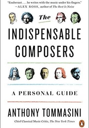The Indispensable Composers (Anthony Tommasini)