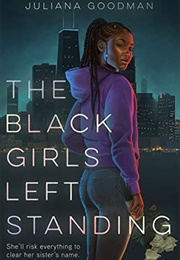 The Black Girls Left Standing (Juliana Goodman)