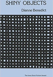 Shiny Objects (Dianne Benedict)