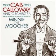 Minnie the Moocher - Cab Calloway and His Orchestra