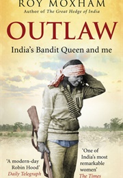 Outlaw: India's Bandit Queen and Me (Roy Moxham)