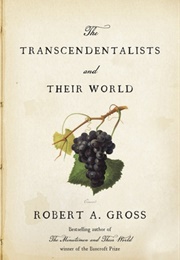 The Transcendentalists and Their World (Robert A. Gross)