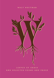 Leaves of Grass and Selected Poems and Prose (Walt Whitman)