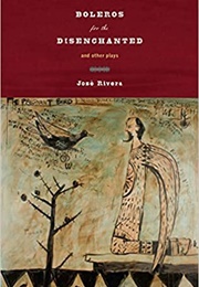 Boleros for the Disenchanted (Jose Rivera)