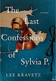 The Last Confessions of Sylvia P. (Lee Kravetz)