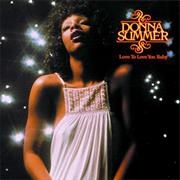 Love to Love You Baby - Donna Summer
