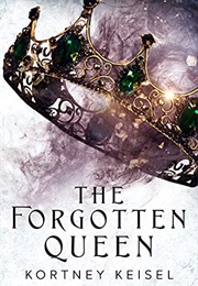 The Forgotten Queen (Kortney Keisel)