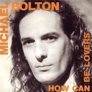 How Can We Be Lovers - Michael Bolton