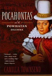 Pocahontas and the Powhatan Dilemma (Camilla Townsend)