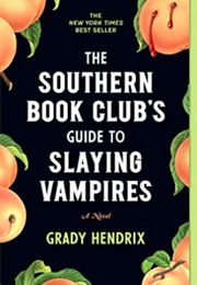 The Southern Book Club's Guide to Slaying Vampires (Grady Hendrix)