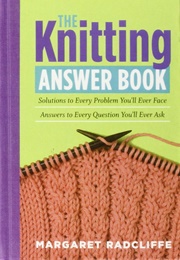 The Knitting Answer Book (Margaret Radcliffe)