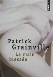 La Main Blessée (Patrick Grainville)