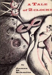 A Tale of Two Clocks (James H. Schmitz)